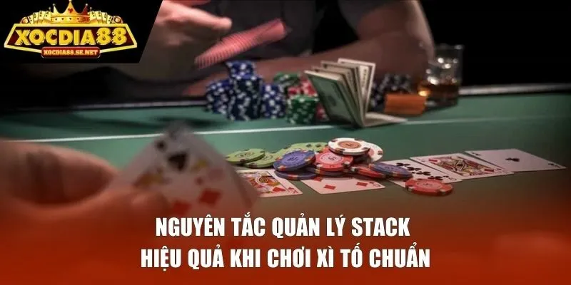 Nguyên tắc quản lý stack hiệu quả khi chơi xì tố chuẩn