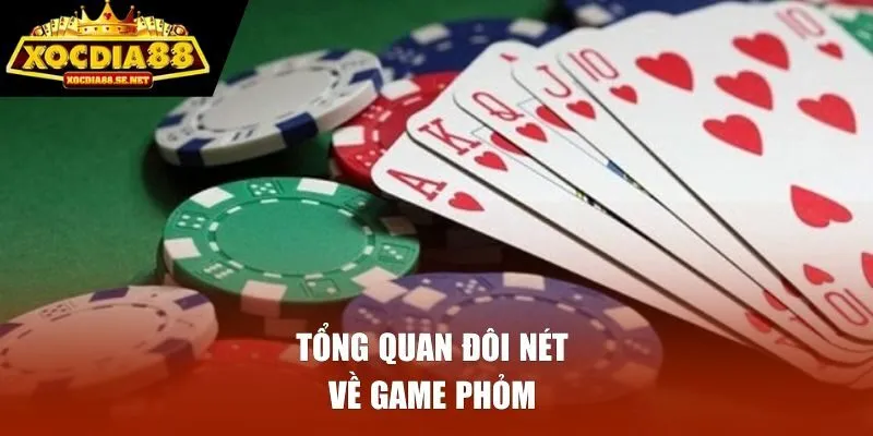 Tổng quan đôi nét về game phỏm 